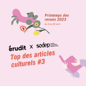 Érudit - Printemps des revues - top 3 Érudit - Printemps des revues - top 3